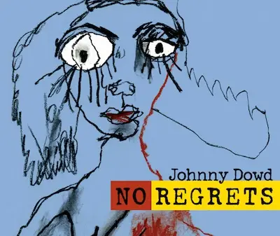 Johnny Dowd has no regrets